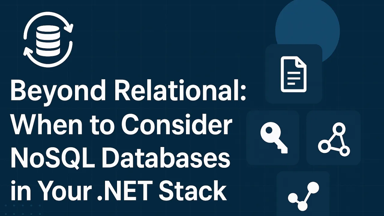 Beyond Relational: When to Consider NoSQL Databases in Your .NET Stack
