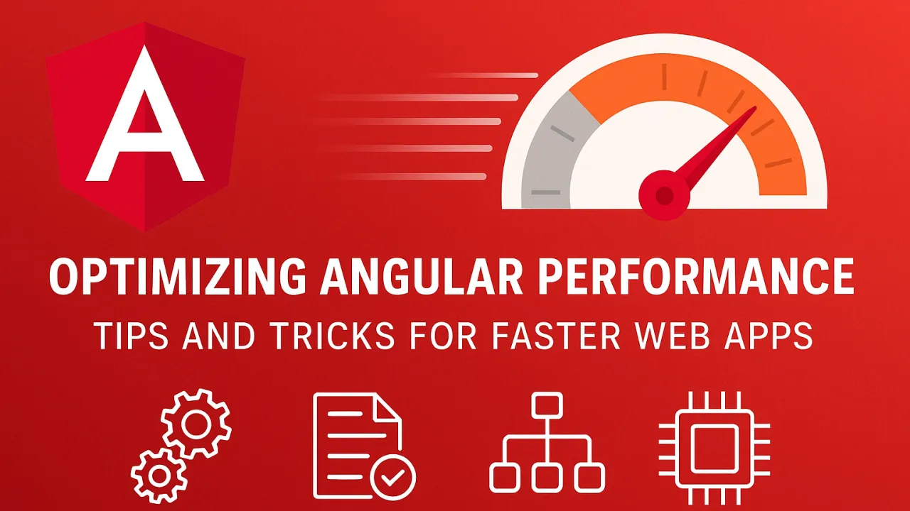 Optimizing Angular Performance: Tips and Tricks for Faster Web Apps