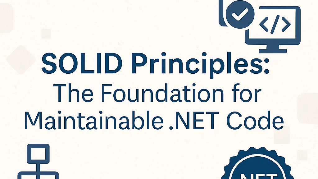 SOLID Principles: The Foundation for Maintainable .NET Code