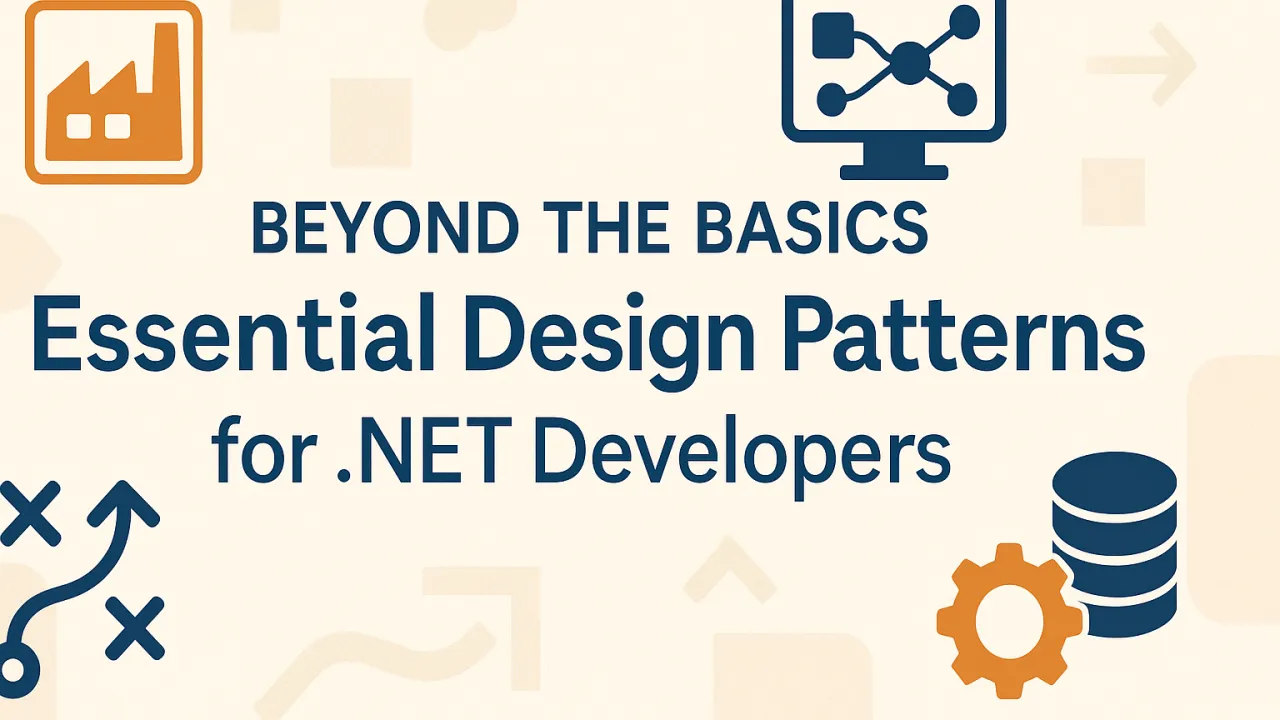 Beyond the Basics: Essential Design Patterns for .NET Developers